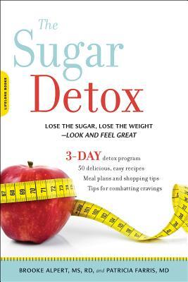 Sugar Detox: Lose the Sugar, Lose the Weight--Look and Feel Great