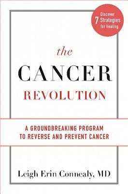 The Cancer Revolution: A Groundbreaking Program to Reverse and Prevent Cancer