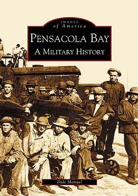 Pensacola Bay: A Military History