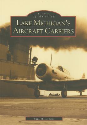 Lake Michigan's Aircraft Carriers