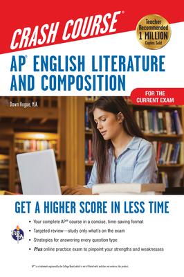 Ap(r) English Literature & Composition Crash Course, Book + Online: Get a Higher Score in Less Time