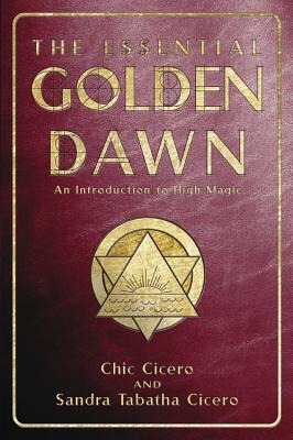 The Essential Golden Dawn: An Introduction to High Magic