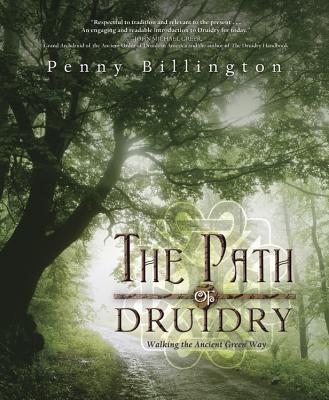 The Path of Druidry: Walking the Ancient Green Way