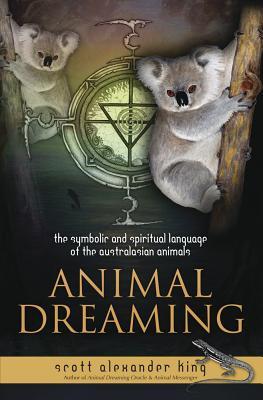 Animal Dreaming: The Spiritual and Symbolic Language of the Australasian Animals