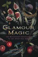 Glamour Magic: The Witchcraft Revolution to Get What You Want Subscription