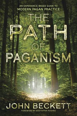 The Path of Paganism: An Experience-Based Guide to Modern Pagan Practice