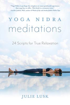 Yoga Nidra Meditations: 24 Scripts for True Relaxation