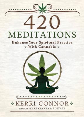 420 Meditations: Enhance Your Spiritual Practice with Cannabis