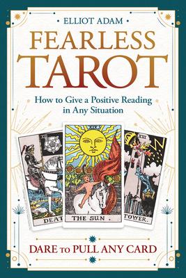 Fearless Tarot: How to Give a Positive Reading in Any Situation