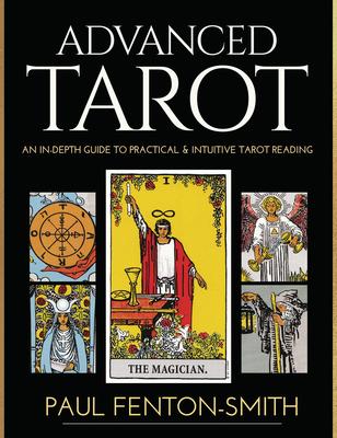 Advanced Tarot: An In-Depth Guide to Practical & Intuitive Tarot Reading [With Book(s)]