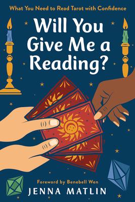 Will You Give Me a Reading?: What You Need to Read Tarot with Confidence