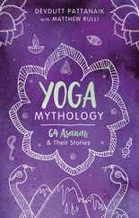 Yoga Mythology: 64 Asanas and Their Stories Subscription