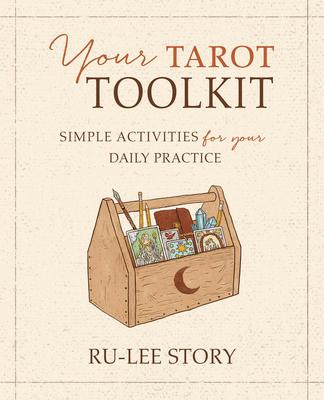 Your Tarot Toolkit: Simple Activities for Your Daily Practice