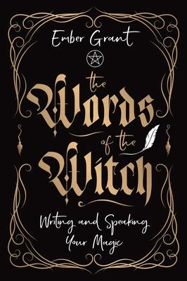 The Words of the Witch: Writing and Speaking Your Magic