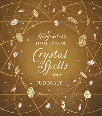 The Hedgewitch's Little Book of Crystal Spells