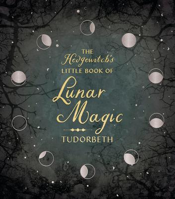 The Hedgewitch's Little Book of Lunar Magic