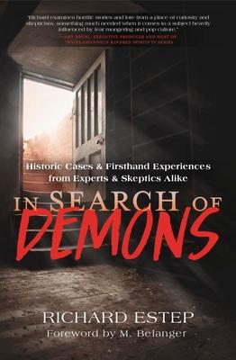 In Search of Demons: Historic Cases & Firsthand Experiences from Experts & Skeptics Alike