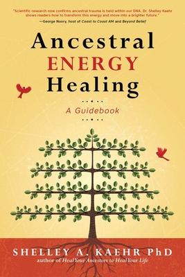 Ancestral Energy Healing: A Guidebook