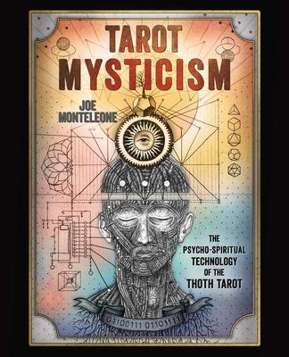 Tarot Mysticism: The Psycho-Spiritual Technology of the Thoth Tarot