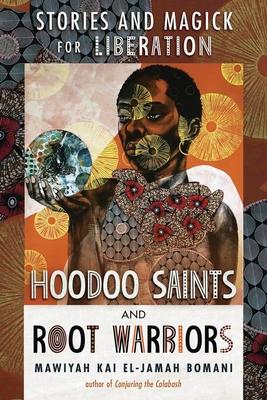 Hoodoo Saints and Root Warriors: Stories and Magick for Liberation Subscription