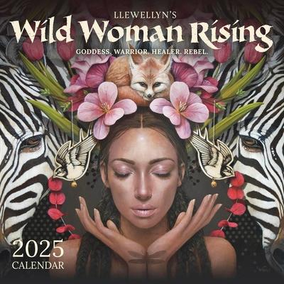 Llewellyn's 2025 Wild Woman Rising Calendar: Goddess. Warrior. Healer. Rebel.