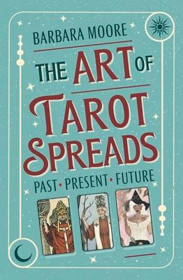 The Art of Tarot Spreads: Past Present Future Subscription