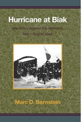 Hurricane at Biak: MacArthur Against the Japanese, May-August 1944