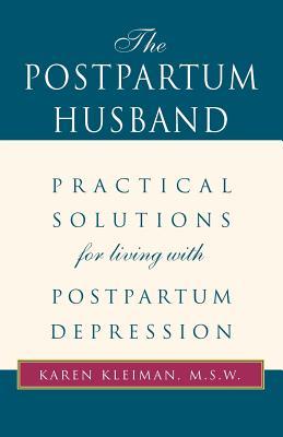 The Postpartum Husband: Practical Solutions for Living with Postpartum Depression