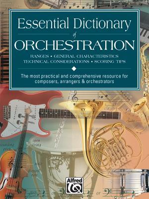 Essential Dictionary of Orchestration: The Most Practical and Comprehensive Resource for Composers, Arrangers and Orchestrators