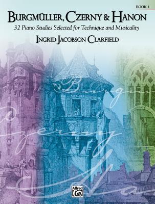 Burgmller, Czerny & Hanon -- Piano Studies Selected for Technique and Musicality, Bk 1