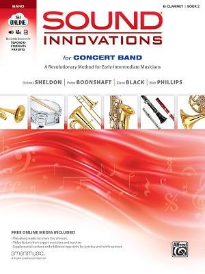 Sound Innovations for Concert Band, Bk 2: A Revolutionary Method for Early-Intermediate Musicians (B-Flat Clarinet), Book & Online Media