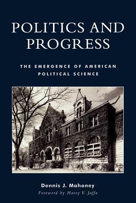 Politics and Progress: The Emergence of American Political Science