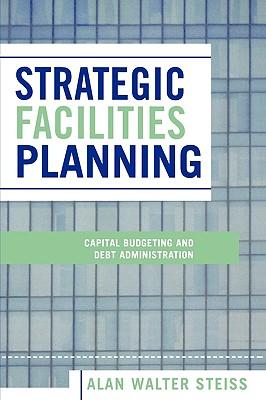 Strategic Facilities Planning: Capital Budgeting and Debt Administration