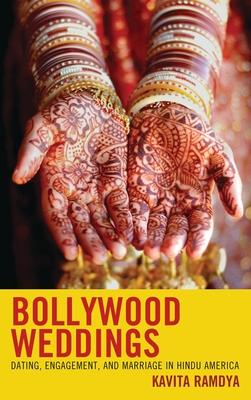 Bollywood Weddings: Dating, Engagement, and Marriage in Hindu America Subscription
