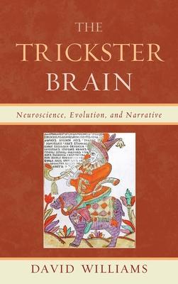 Trickster Brain: Neuroscience, Evolution, and Narrative Subscription