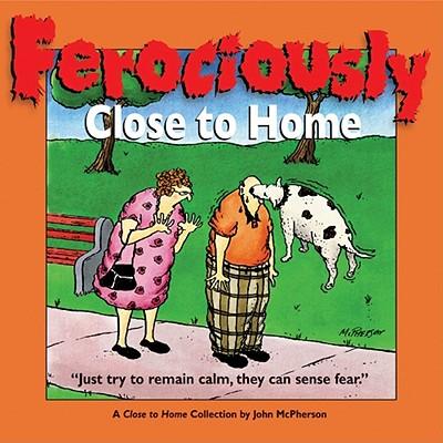 Ferociously Close to Home: A Close to Home Collection