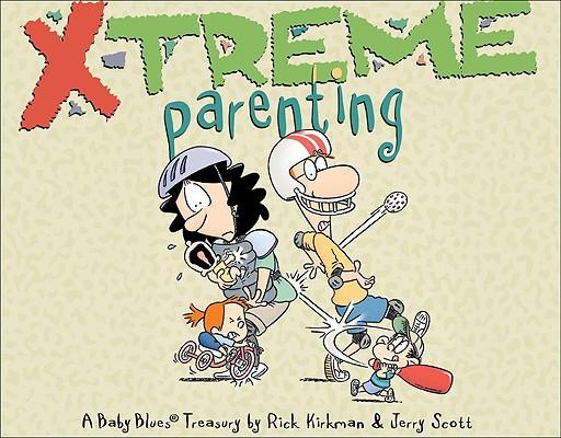 X-Treme Parenting: A Baby Blues Treasury Volume 28