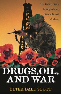 Drugs, Oil, and War: The United States in Afghanistan, Colombia, and Indochina Subscription