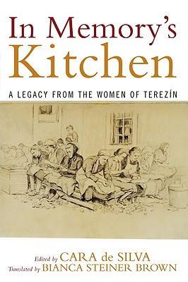 In Memory's Kitchen: A Legacy from the Women of Terezin