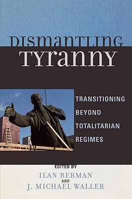 Dismantling Tyranny: Transitioning Beyond Totalitarian Regimes