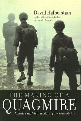 The Making of a Quagmire: America and Vietnam During the Kennedy Era