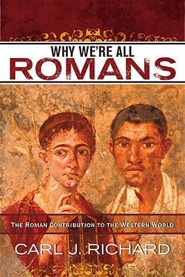 Why We're All Romans: The Roman Contribution to the Western World