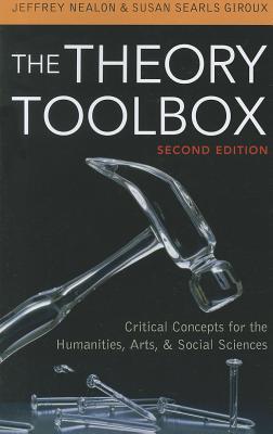 The Theory Toolbox: Critical Concepts for the Humanities, Arts, & Social Sciences