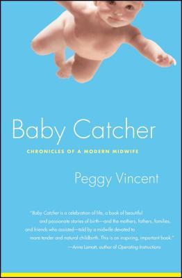 Baby Catcher: Chronicles of a Modern Midwife