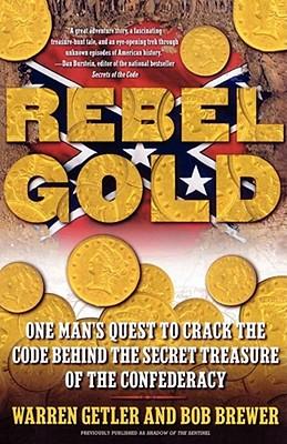 Rebel Gold: One Man's Quest to Crack the Code Behind the Secret Treasure of the Confederacy