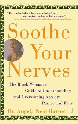 Soothe Your Nerves: The Black Woman's Guide to Understanding and Overcoming Anxiety, Panic, and Fears Subscription