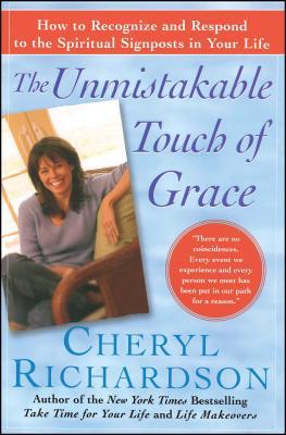 The Unmistakable Touch of Grace: How to Recognize and Respond to the Spiritual Signposts in Your Life