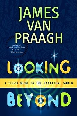 Looking Beyond: A Teen's Guide to the Spiritual World