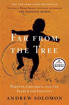 Far from the Tree: Parents, Children, and the Search for Identity