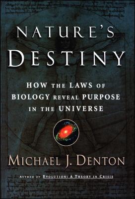 Nature's Destiny: How the Laws of Biology Reveal Purpose in the Universe